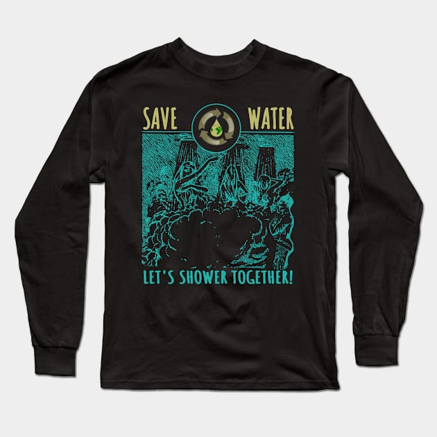 Save water. Let's Shower together Long Sleeve T-Shirt by Fox1999